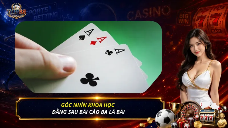 Góc nhìn khoa học đằng sau bài cào ba lá bài